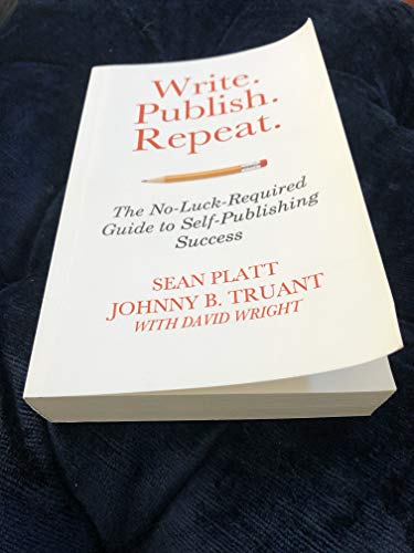 Stock image for Write. Publish. Repeat.: The No-Luck-Required, Guide to Self-Publishing Success for sale by HPB Inc.