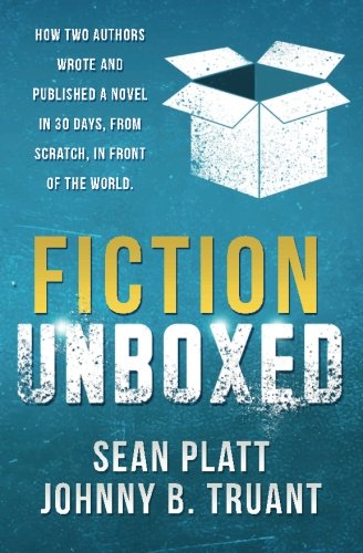 9781629550350: Fiction Unboxed: How Two Authors Wrote and Published a Book in 30 Days, From Scratch, In Front of the World (The Smarter Artist)