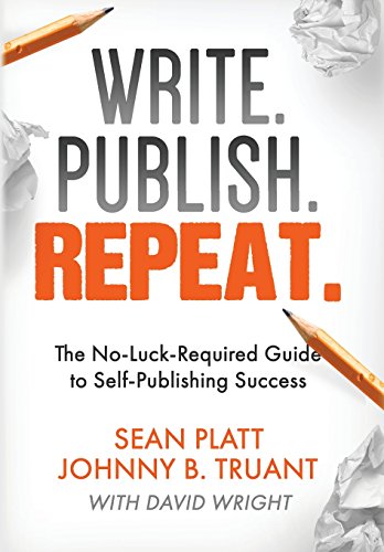 9781629550367: Write. Publish. Repeat.: The No-Luck-Required Guide to Self-Publishing Success