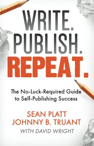 Imagen de archivo de Write. Publish. Repeat.: The No-Luck-Required Guide to Self-Publishing Success a la venta por HPB-Ruby