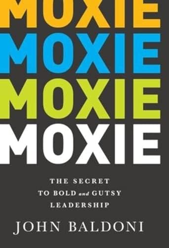 Beispielbild fr Moxie : The Secret to Bold and Gutsy Leadership zum Verkauf von Better World Books