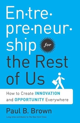 Stock image for Entrepreneurship for the Rest of Us : How to Create Innovation and Opportunity Everywhere for sale by Better World Books