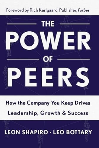 Imagen de archivo de Power of Peers: How the Company You Keep Drives Leadership, Growth, and Success a la venta por New Legacy Books