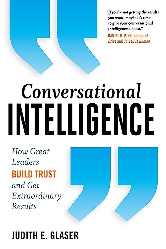 9781629561431: Conversational Intelligence: How Great Leaders Build Trust and Get Extraordinary Results