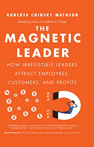 Beispielbild fr The Magnetic Leader: How Irresistible Leaders Attract Employees, Customers, and Profits zum Verkauf von WorldofBooks