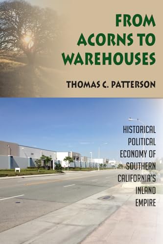 Stock image for From Acorns to Warehouses: Historical Political Economy of Southern Californias Inland Empire for sale by Chiron Media