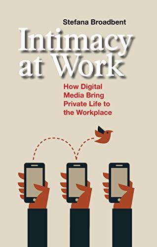 Stock image for Intimacy at Work: How Digital Media Bring Private Life to the Workplace (Anthropology & Business) (Volume 2) for sale by Midtown Scholar Bookstore