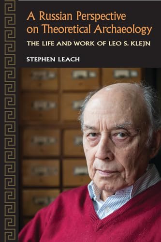 9781629581385: A Russian Perspective on Theoretical Archaeology: The Life and Work of Leo S. Klejn