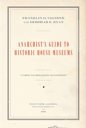 Beispielbild fr Anarchist's Guide to Historic House Museums zum Verkauf von THE SAINT BOOKSTORE