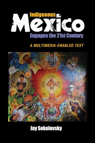 Beispielbild fr Indigenous Mexico Engages the 21st Century : A Multimedia-Enabled Text zum Verkauf von Better World Books