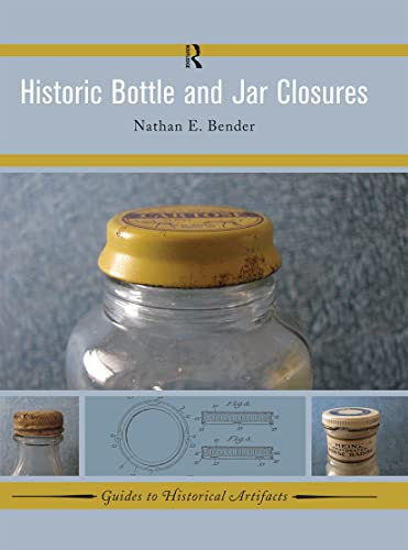Imagen de archivo de Historic Bottle and Jar Closures (Guides to Historical Artifacts) a la venta por Chiron Media
