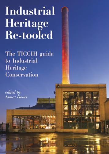 Stock image for Industrial Heritage Re-Tooled : The TICCIH Guide to Industrial Heritage Conservation for sale by Better World Books