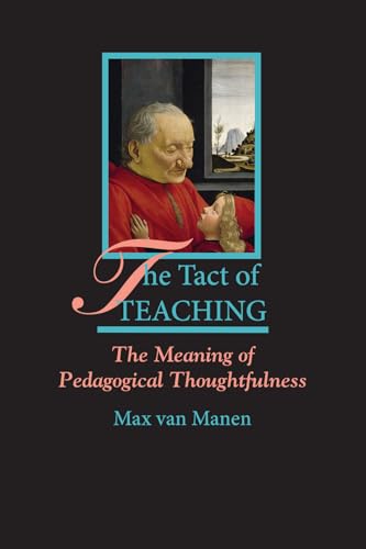 Beispielbild fr The Tact of Teaching: The Meaning of Pedagogical Thoughtfulness zum Verkauf von THE SAINT BOOKSTORE