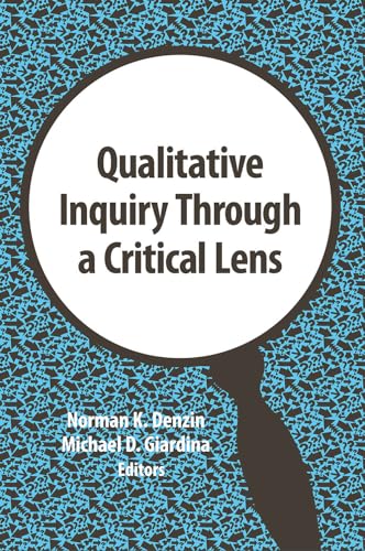 Beispielbild fr Qualitative Inquiry Through a Critical Lens (International Congress of Qualitative Inquiry Series) (Volume 11) zum Verkauf von BooksRun