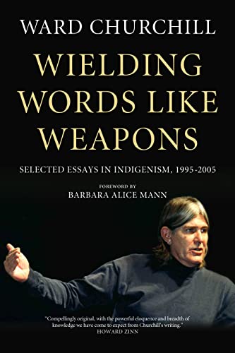 9781629631011: Wielding Words like Weapons: Selected Essays in Indigenism, 1995–2005