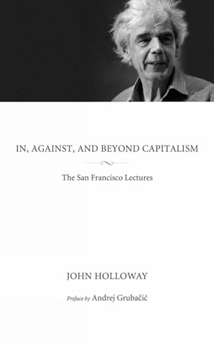 Beispielbild fr In, Against, and Beyond Capitalism: The San Francisco Lectures (KAIROS) zum Verkauf von Goodwill