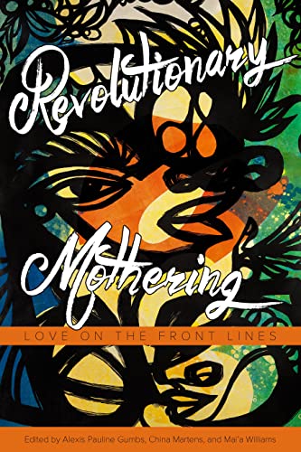 9781629631103: Revolutionary Mothering: Love on the Front Lines