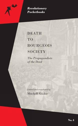 9781629631127: Death to Bourgeois Society: The Propagandists of the Deed (Revolutionary Pocketbooks)