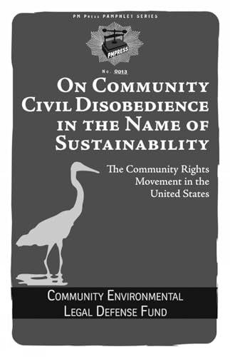 9781629631264: On Community Civil Disobedience in the Name of Sustainability: The Community Rights Movement in the United States (Pm Pamphlet, 13)
