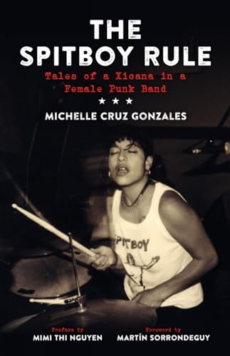 Imagen de archivo de The Spitboy Rule: Tales of a Xicana in a Female Punk Band a la venta por Revaluation Books
