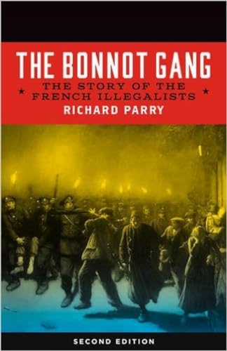 Stock image for The Bonnot Gang: The Story of the French Illegalists for sale by Powell's Bookstores Chicago, ABAA