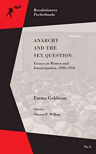 9781629631448: Anarchy and the Sex Question : Essays on Women and Emancipation, 1896-1917 (Revolutionary Pocketbooks)