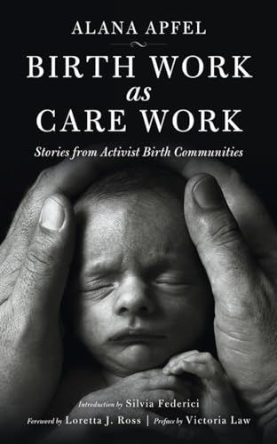 Beispielbild fr Birth Work as Care Work : Stories from Activist Birth Communities (Kairos) zum Verkauf von WorldofBooks