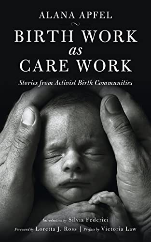 9781629631516: Birth Work as Care Work: Stories from Activist Birth Communities