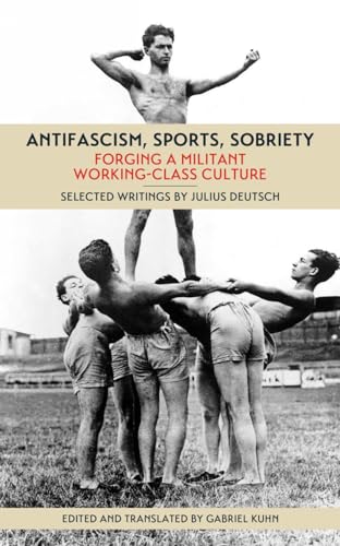 Beispielbild fr Antifascism, Sports, Sobriety: Forging a Militant Working-Class Culture zum Verkauf von Powell's Bookstores Chicago, ABAA