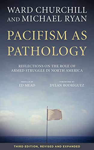 Beispielbild fr Pacifism as Pathology Reflections on the Role of Armed Struggle in North America, third edition zum Verkauf von WorldofBooks