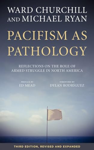 Stock image for Pacifism as Pathology: Reflections on the Role of Armed Struggle in North America for sale by HPB-Emerald