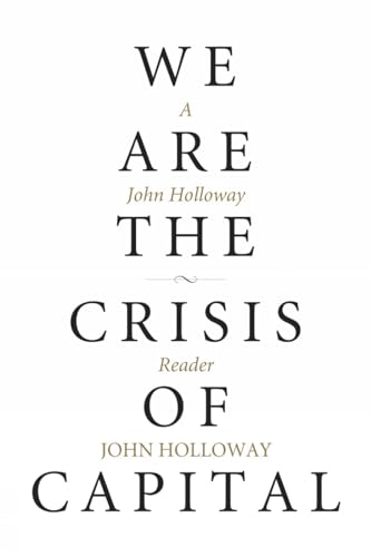 Beispielbild fr We Are the Crisis of Capital: A John Holloway Reader (KAIROS) zum Verkauf von Powell's Bookstores Chicago, ABAA