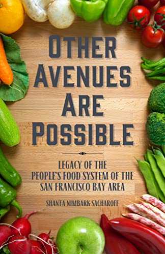 Stock image for Other Avenues Are Possible: Legacy of the Peopleï¿½s Food System of the San Francisco Bay Area for sale by St Vincent de Paul of Lane County
