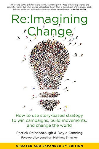 Stock image for Re:Imagining Change: How to Use Story-Based Strategy to Win Campaigns, Build Movements, and Change the World for sale by GF Books, Inc.