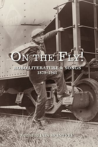 Beispielbild fr On the Fly! , Hobo Literature and Songs, 1879-1941 zum Verkauf von WorldofBooks