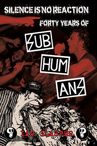 Beispielbild fr Silence Is No Reaction: Forty Years of Subhumans [Paperback] Glasper, Ian zum Verkauf von Lakeside Books