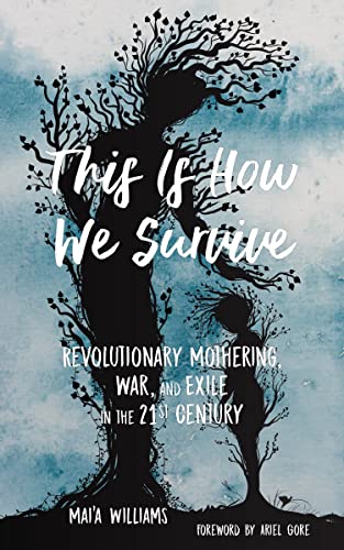 Stock image for This Is How We Survive: Revolutionary Mothering, War, and Exile in the 21st Century for sale by WorldofBooks