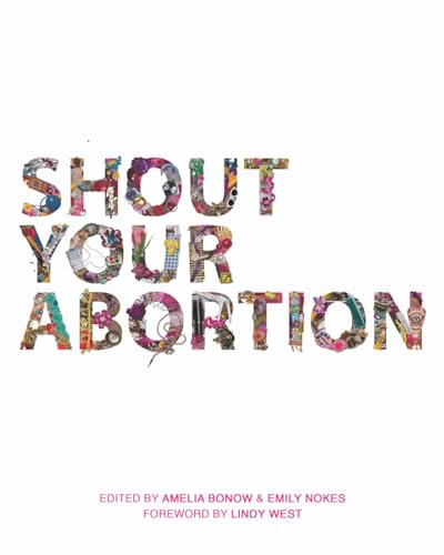 9781629635736: Shout Your Abortion