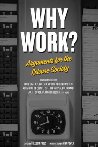 Stock image for Why Work?: Arguments for the Leisure Society (Freedom Press) for sale by HPB-Movies