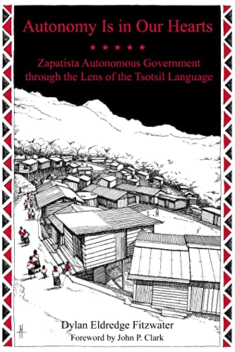 9781629635804: Autonomy Is in Our Hearts: Zapatista Autonomous Government through the Lens of the Tsotsil Language (Kairos)