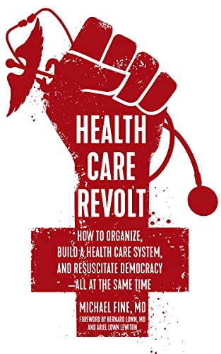 Beispielbild fr Health Care Revolt: How to Organize, Build a Health Care System, and Resuscitate Democracy--All at the Same Time zum Verkauf von Buchpark
