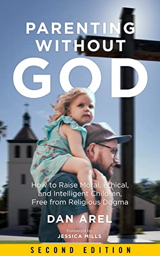 9781629637082: Parenting Without God: How to Raise Moral, Ethical, and Intelligent Children, Free from Religious Dogma: Second Edition