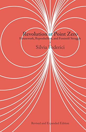 Beispielbild für Revolution at Point Zero: Housework, Reproduction, and Feminist Struggle zum Verkauf von Lakeside Books