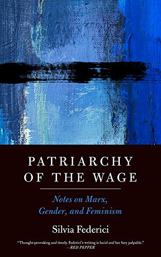 Beispielbild für Patriarchy of the Wage: Notes on Marx, Gender, and Feminism Format: Paperback zum Verkauf von INDOO