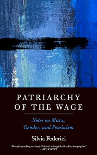 Imagen de archivo de Patriarchy of the Wage: Notes on Marx, Gender, and Feminism Format: Paperback a la venta por INDOO