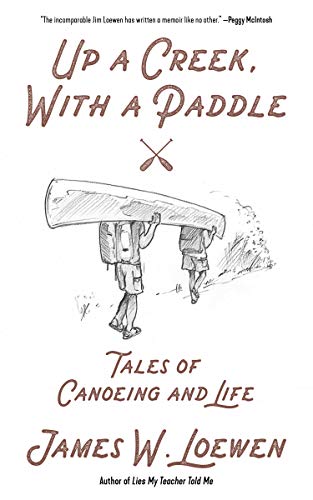 Beispielbild fr Up a Creek, with a Paddle: Tales of Canoeing and Life zum Verkauf von Wonder Book