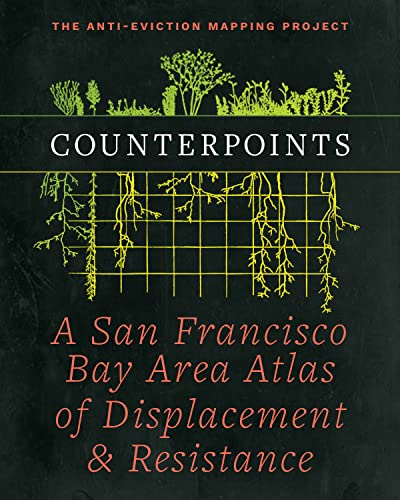Imagen de archivo de Counterpoints: A San Francisco Bay Area Atlas of Displacement & Resistance a la venta por Riverby Books (DC Inventory)