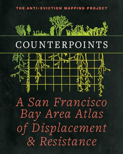 Stock image for Counterpoints: A San Francisco Bay Area Atlas of Displacement & Resistance for sale by Riverby Books (DC Inventory)