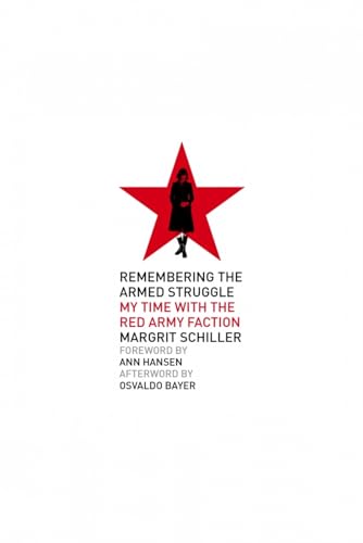 Stock image for Remembering the Armed Struggle: My Time with the Red Army Faction Format: Paperback for sale by INDOO