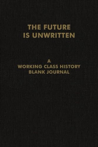 Stock image for The Future Is Unwritten: A Working Class History Blank Journal for sale by Lakeside Books